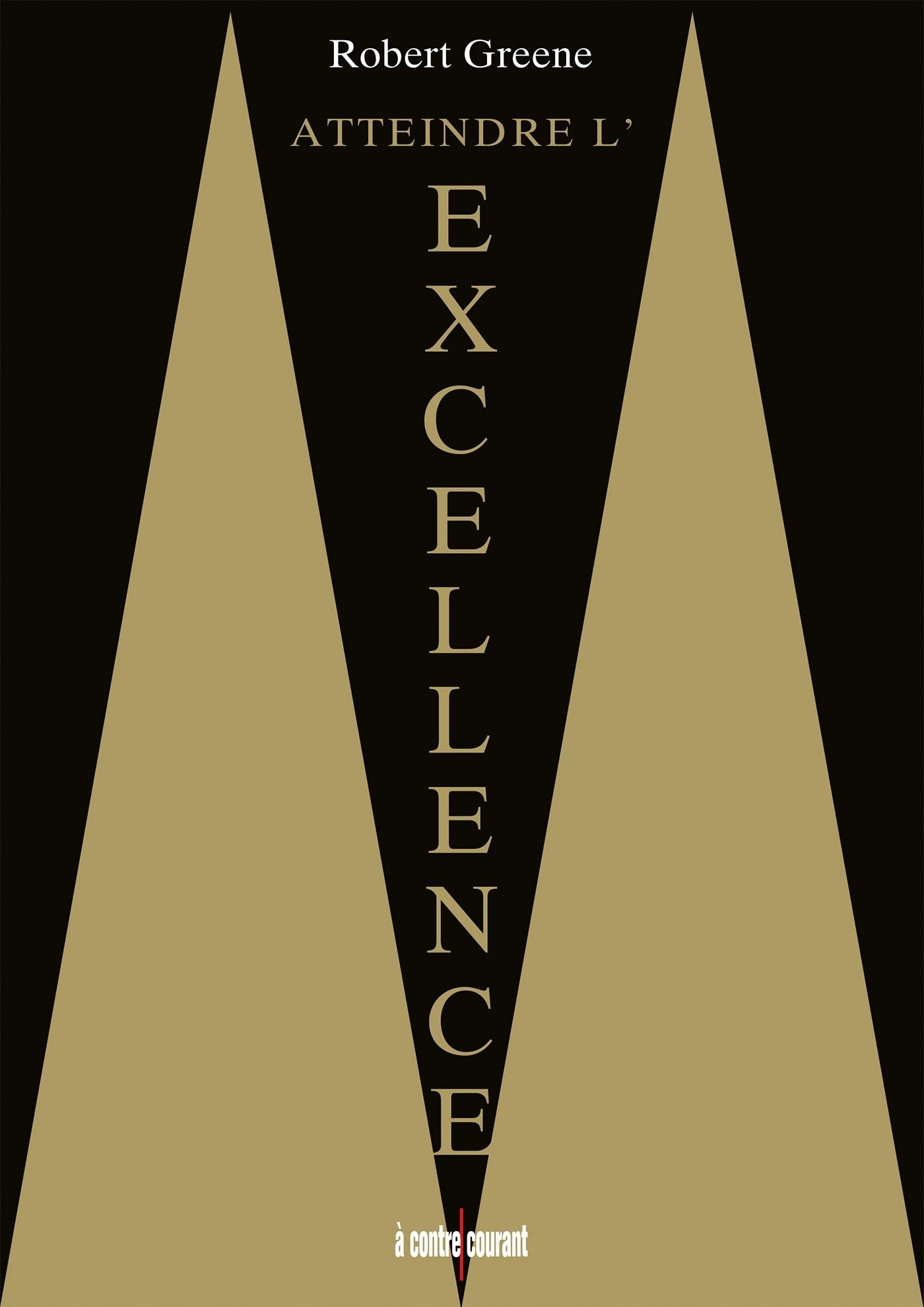 Atteindre l'excellence (French Edition)