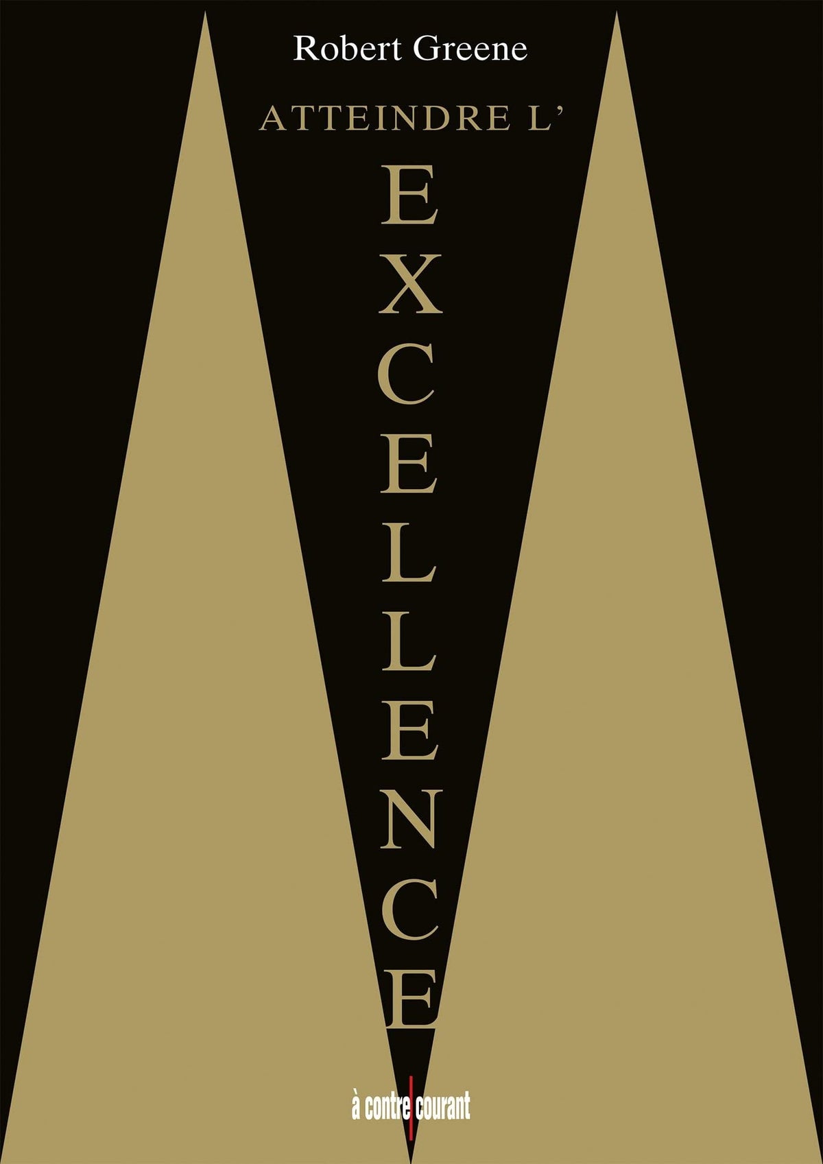 Atteindre l'excellence (French Edition)