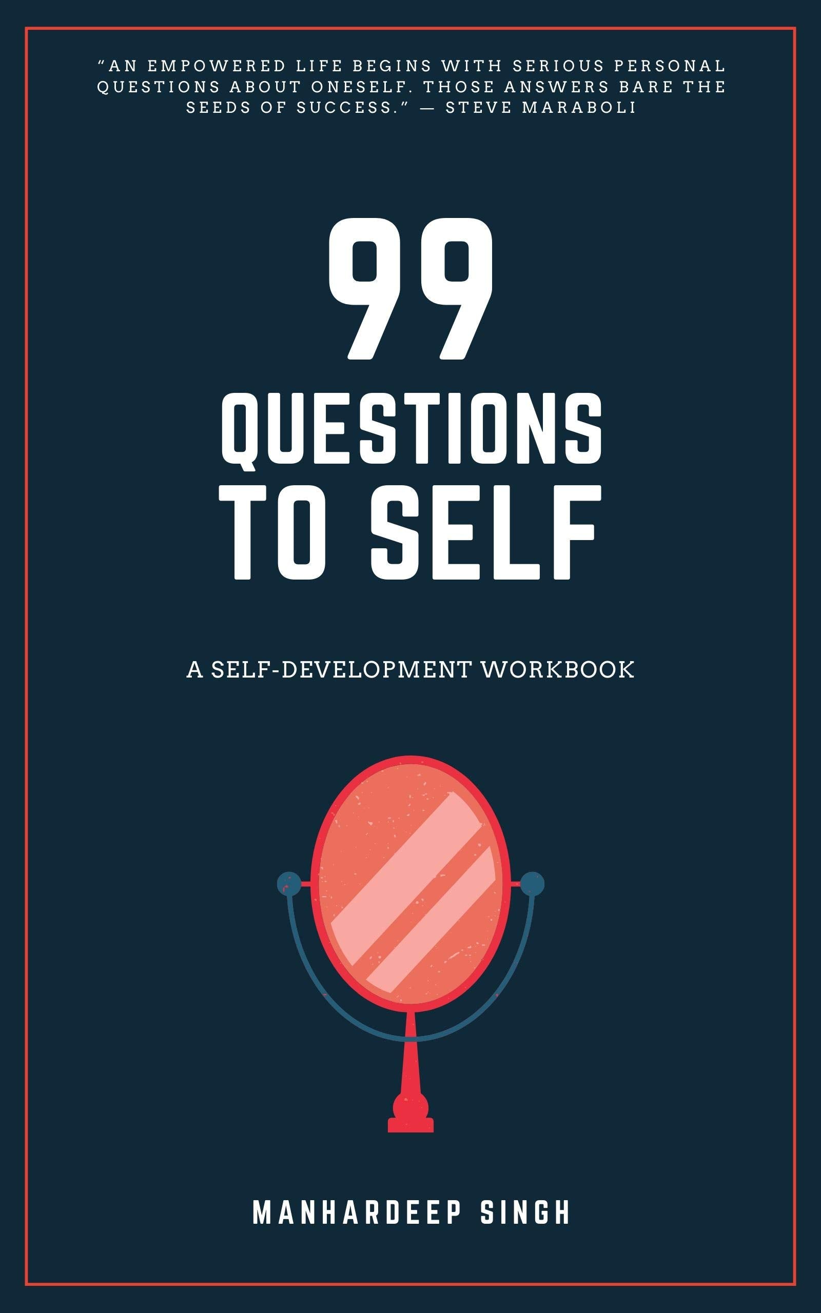 99 Questions to Self: A Self-development Workbook (99 for Self)