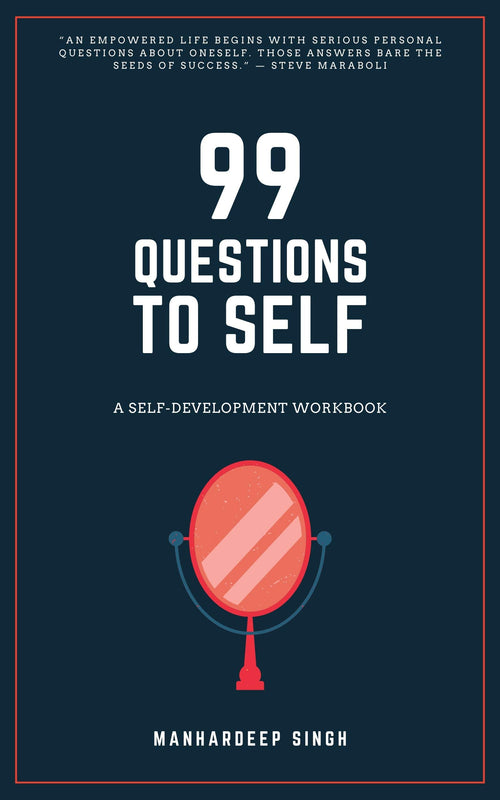 99 Questions to Self: A Self-development Workbook (99 for Self)