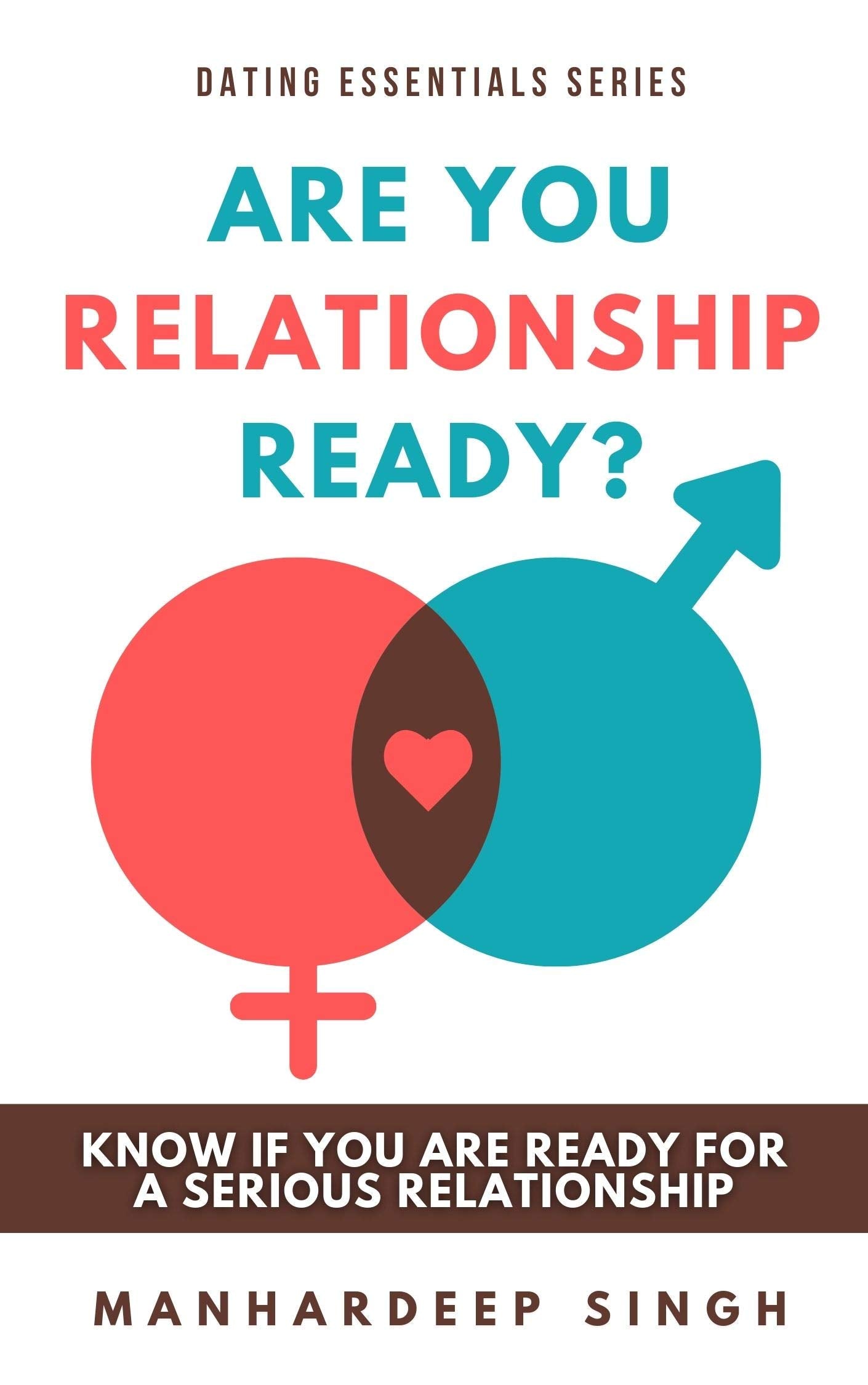 Are You Relationship Ready?: Know If You Are Ready for a Serious Relationship (Dating Essentials)
