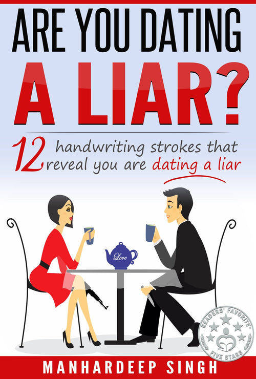 Are You Dating a Liar?: 12 Handwriting Strokes that Reveal You are Dating a Liar (Handwriting Expert)