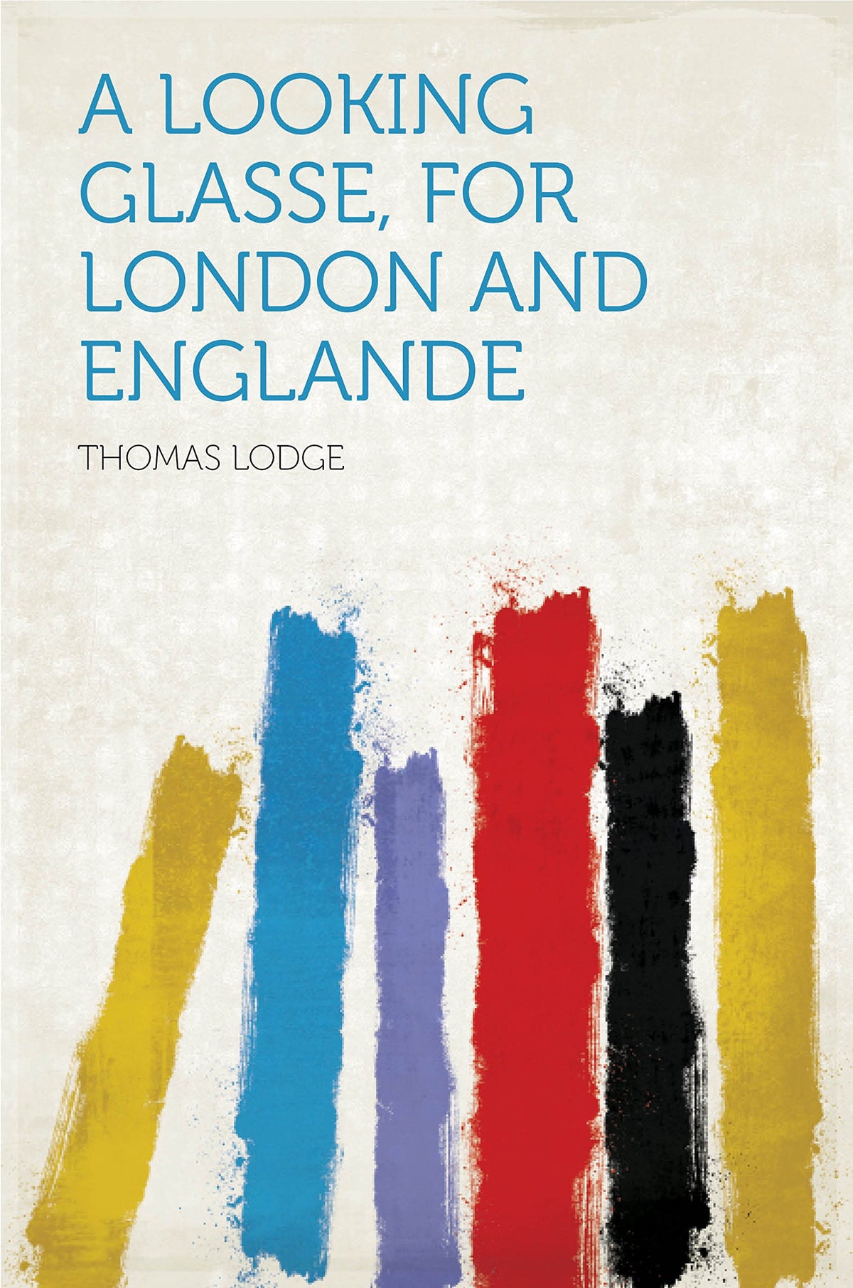 A Looking Glasse, for London and Englande