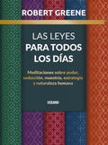 Las leyes para todos los días: Meditaciones sobre poder, seducción, maestría, estrategia y naturaleza humana (Biblioteca Robert Greene) (Spanish Edition)