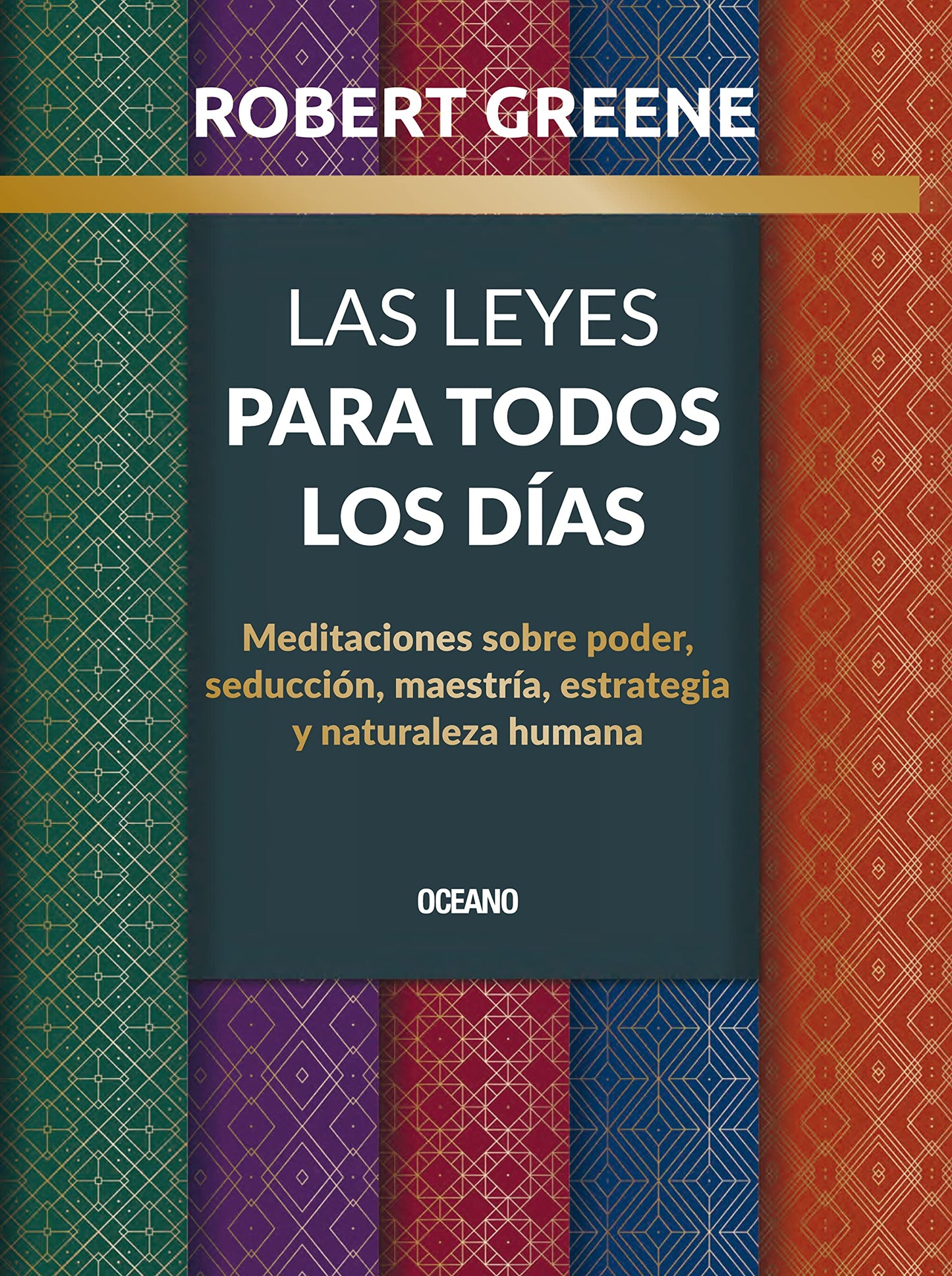Las leyes para todos los días: Meditaciones sobre poder, seducción, maestría, estrategia y naturaleza humana (Biblioteca Robert Greene) (Spanish Edition)