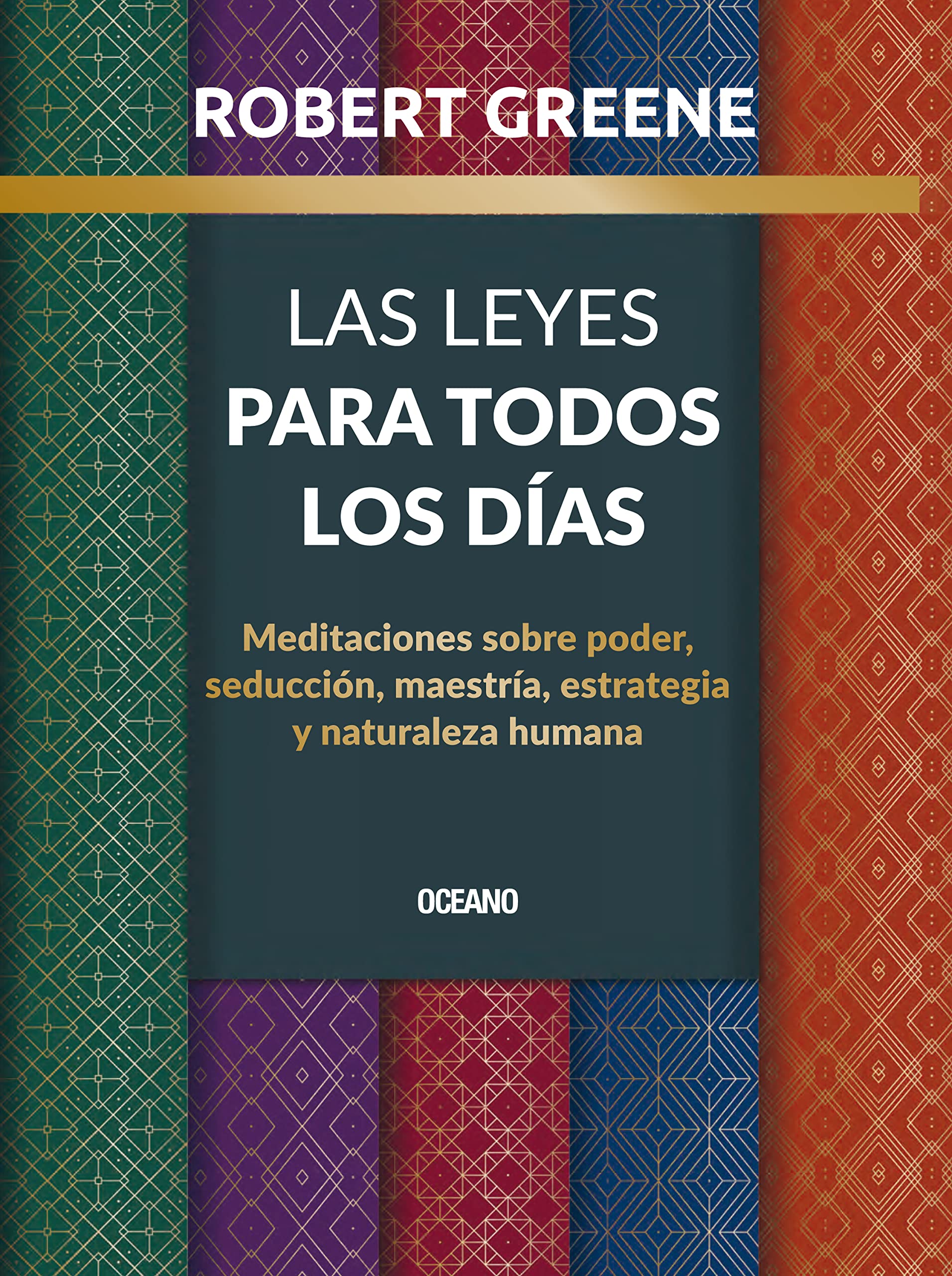 Las leyes para todos los días: Meditaciones sobre poder, seducción, maestría, estrategia y naturaleza humana (Biblioteca Robert Greene) (Spanish Edition)