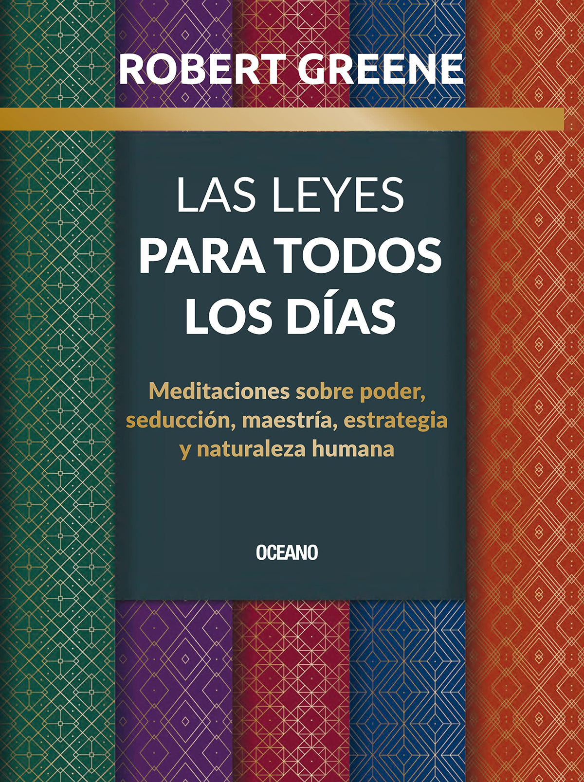 Las leyes para todos los días: Meditaciones sobre poder, seducción, maestría, estrategia y naturaleza humana (Biblioteca Robert Greene) (Spanish Edition)