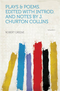 Plays & Poems. Edited With Introd. and Notes by J. Churton Collins